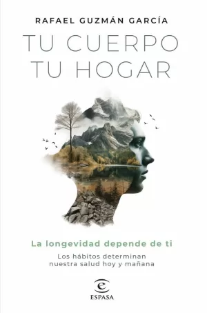 TU CUERPO, TU HOGAR. LA LONGEVIDAD DEPENDE DE TI TU CUERPO, TU HOGAR. LA LONGEVIDAD DEPENDE DE TI