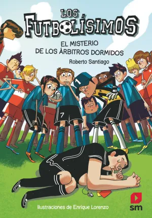 LOS FUTBOLÍSIMOS 1: EL MISTERIO DE LOS ÁRBITROS DORMIDOS LOS FUTBOLÍSIMOS 1: EL MISTERIO DE LOS ÁRBITROS DORMIDOS