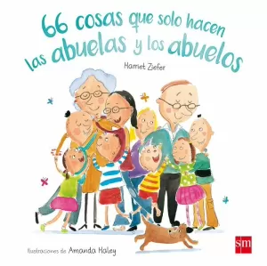 66 COSAS QUE SOLO HACEN LAS ABUELAS Y LOS ABUELOS 66 COSAS QUE SOLO HACEN LAS ABUELAS Y LOS ABUELOS