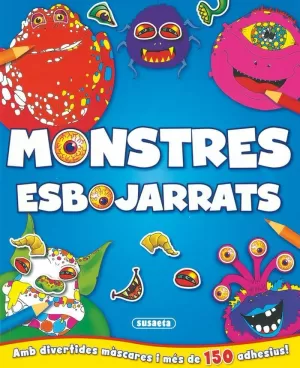 MONSTRES ESBOJARRATS AMB MÀSCARES I ADHESIUS MONSTRES ESBOJARRATS AMB MÀSCARES I ADHESIUS