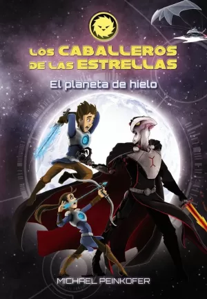 LOS CABALLEROS DE LAS ESTRELLAS 3. EL PLANETA DE HIELO LOS CABALLEROS DE LAS ESTRELLAS 3. EL PLANETA DE HIELO