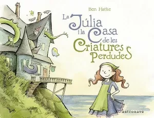 JULIA I LA CASA DE LES CRIATURES PERDUDES, LA JULIA I LA CASA DE LES CRIATURES PERDUDES, LA