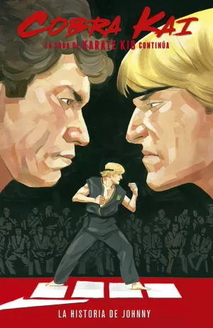 COBRA KAI: LA SAGA DE KARATE KID CONTINÚA. LA HISTORIA DE JOHNNY LAWRENCE COBRA KAI: LA SAGA DE KARATE KID CONTINÚA. LA HISTORIA DE JOHNNY LAWRENCE