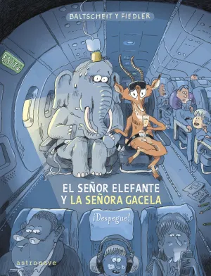 EL SEÑOR ELEFANTE Y LA SEÑORA GACELA. ¡DESPEGUE! EL SEÑOR ELEFANTE Y LA SEÑORA GACELA. ¡DESPEGUE!
