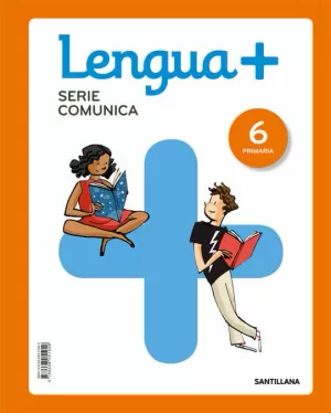 LENGUA+ SERIE COMUNICA 6 PRIMARIA LENGUA+ SERIE COMUNICA 6 PRIMARIA