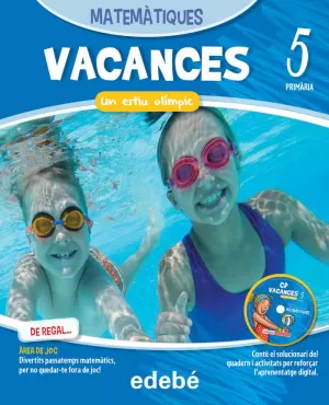 VACANCES MATEMÀTIQUES 5 (QUADERN + ÀREA DE JOC + CD) VACANCES MATEMÀTIQUES 5 (QUADERN + ÀREA DE JOC + CD)