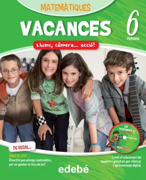 VACANCES MATEMÀTIQUES 6 (QUADERN + ÀREA DE JOC + CD) VACANCES MATEMÀTIQUES 6 (QUADERN + ÀREA DE JOC + CD)