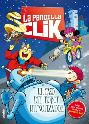 LA PANDILLA CLIK 1: EL CASO DEL ROBOT HIPNOTIZADOR LA PANDILLA CLIK 1: EL CASO DEL ROBOT HIPNOTIZADOR
