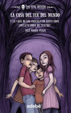 LOS SIN MIEDO 1: LA CASA DEL FIN DEL MUNDO (NOVELA) + LA CASA DE LOS ESQUELETOS LOS SIN MIEDO 1: LA CASA DEL FIN DEL MUNDO (NOVELA) + LA CASA DE LOS ESQUELETOS