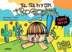 2. EL SENYOR TROGLODITA BUSCA NÒVIA 2. EL SENYOR TROGLODITA BUSCA NÒVIA