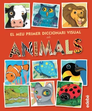 EL MEU PRIMER DICCIONARI VISUAL DELS ANIMALS EL MEU PRIMER DICCIONARI VISUAL DELS ANIMALS
