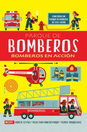 PARQUE DE BOMBEROS: BOMBEROS EN ACCIÓN PARQUE DE BOMBEROS: BOMBEROS EN ACCIÓN