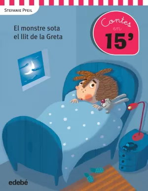 CUENTOS EN 15 MINUTOS: EL MONSTRE SOTA EL LLIT DE LA GRETA CUENTOS EN 15 MINUTOS: EL MONSTRE SOTA EL LLIT DE LA GRETA
