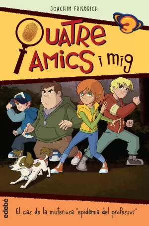 4 AMICS I MIG EN... EL CAS DE LA MISTERIOSA EPIDEMIA DEL PROFESSOR: LA SÈRIE D