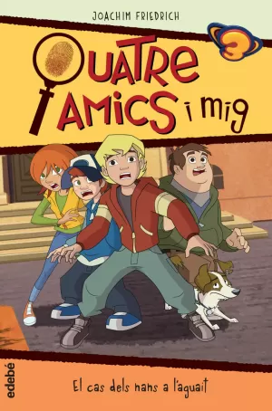 QUATRE AMICS I MIG EN... EL CAS DELS NANS A LAGUAIT: LA SÈRIE DE TV3