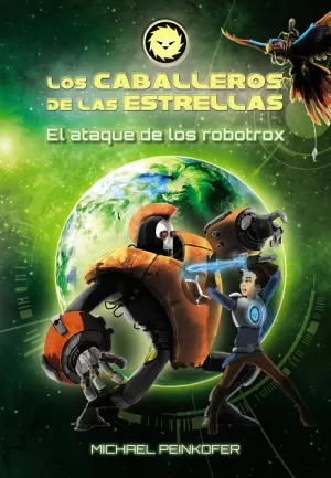 LOS CABALLEROS DE LAS ESTRELLAS 2. EL ATAQUE DE LOS ROBOTROX LOS CABALLEROS DE LAS ESTRELLAS 2. EL ATAQUE DE LOS ROBOTROX