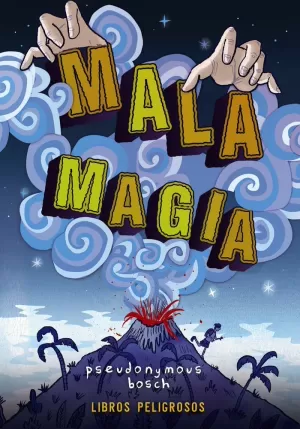 MALA MAGIA (LIBROS PELIGROSOS 1) MALA MAGIA (LIBROS PELIGROSOS 1)