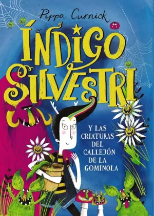 ÍNDIGO SILVESTRI Y LAS CRIATURAS DEL CALLEJÓN DE LA GOMINOLA ÍNDIGO SILVESTRI Y LAS CRIATURAS DEL CALLEJÓN DE LA GOMINOLA