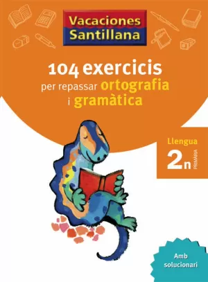 VACACIONES SANTILLANA 104 EXERCICIS PER REPASAR ORTOGRAFIA I GRAMATICA LLENGUA 2 VACACIONES SANTILLANA 104 EXERCICIS PER REPASAR ORTOGRAFIA I GRAMATICA LLENGUA 2