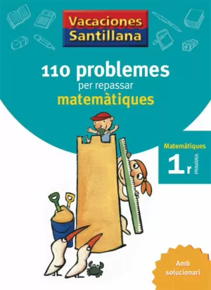 VACACIONES SANTILLANA 110 PROBLEMES PER REPASSAR MATEMATIQUES 1 PRIMARIA