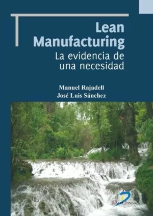 LEAN MANUFACTURING. LA EVIDENCIA DE UNA NECESIDAD LEAN MANUFACTURING. LA EVIDENCIA DE UNA NECESIDAD