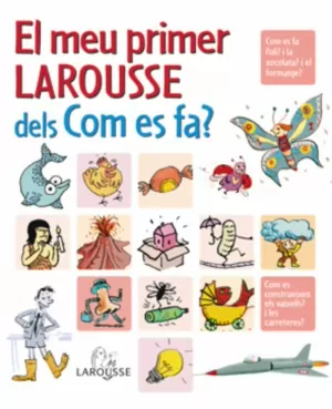 EL MEU PRIMER LAROUSSE DELS COM ES FA? EL MEU PRIMER LAROUSSE DELS COM ES FA?