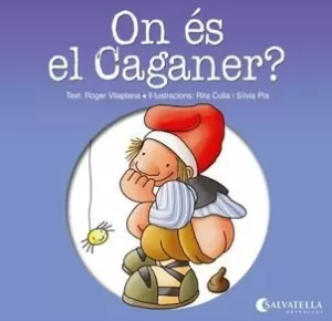 ON ÉS EL CAGANER?