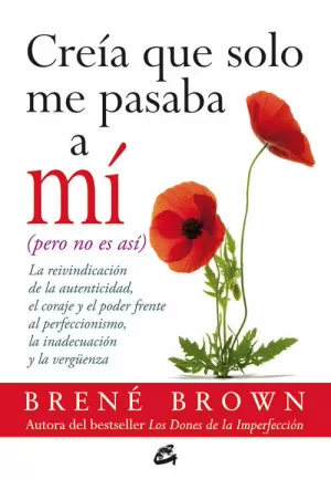CREÍA QUE SOLO ME PASABA A MÍ (PERO NO ES ASÍ) CREÍA QUE SOLO ME PASABA A MÍ (PERO NO ES ASÍ)