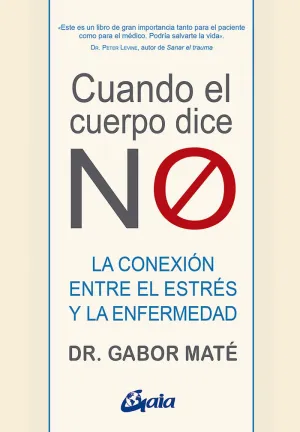 CUANDO EL CUERPO DICE NO - LA CONEXION ENTRE EL ES CUANDO EL CUERPO DICE NO - LA CONEXION ENTRE EL ES