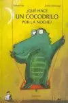 ¿QUÉ HACE UN COCODRILO POR LA NOCHE? ¿QUÉ HACE UN COCODRILO POR LA NOCHE?