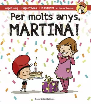 PER MOLTS ANYS, MARTINA! PER MOLTS ANYS, MARTINA!