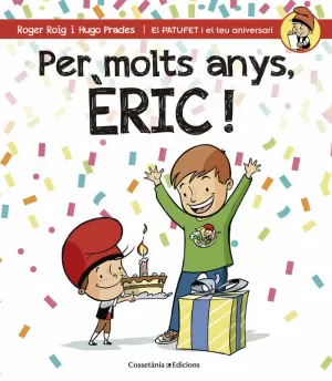 PER MOLTS ANYS, ÈRIC! PER MOLTS ANYS, ÈRIC!