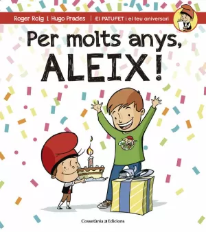 PER MOLTS ANYS, ALEIX! PER MOLTS ANYS, ALEIX!