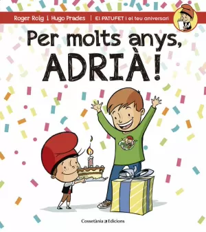 PER MOLTS ANYS, ADRIÀ! PER MOLTS ANYS, ADRIÀ!