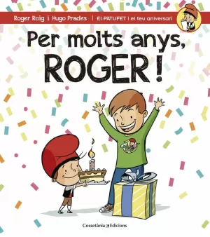 PER MOLTS ANYS, ROGER! PER MOLTS ANYS, ROGER!