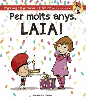 PER MOLTS ANYS, LAIA! PER MOLTS ANYS, LAIA!