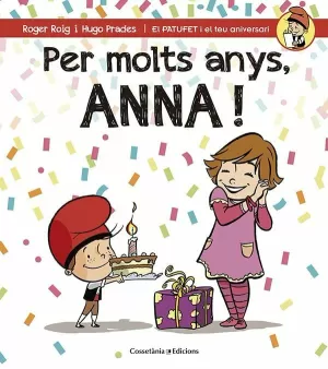 PER MOLTS ANYS, ANNA! PER MOLTS ANYS, ANNA!
