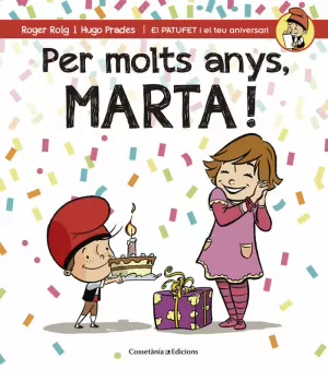 PER MOLTS ANYS, MARTA! PER MOLTS ANYS, MARTA!