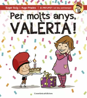 PER MOLTS ANYS, VALÈRIA! PER MOLTS ANYS, VALÈRIA!