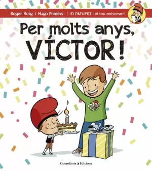 PER MOLTS ANYS, VÍCTOR! PER MOLTS ANYS, VÍCTOR!
