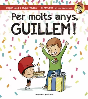 PER MOLTS ANYS, GUILLEM! PER MOLTS ANYS, GUILLEM!