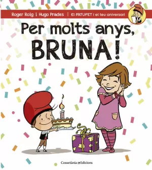 PER MOLTS ANYS, BRUNA! PER MOLTS ANYS, BRUNA!