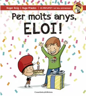 PER MOLTS ANYS, ELOI! PER MOLTS ANYS, ELOI!