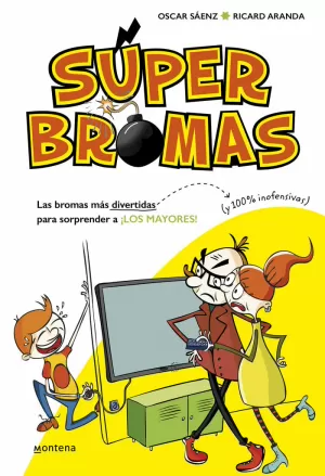 LAS BROMAS MÁS DIVERTIDAS (Y 100% INOFENSIVAS) PARA SORPRENDER A ¡LOS MAYORES! ( LAS BROMAS MÁS DIVERTIDAS (Y 100% INOFENSIVAS) PARA SORPRENDER A ¡LOS MAYORES! (