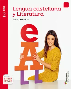 LENGUA CASTELLANA Y LITERATURA SERIE COMENTA 2 ESO SABER HACER LENGUA CASTELLANA Y LITERATURA SERIE COMENTA 2 ESO SABER HACER