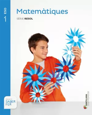 MATEMÀTIQUES 1 ESO SÈRIE RESOL SABER FER GRUP PROMOTOR MATEMÀTIQUES 1 ESO SÈRIE RESOL SABER FER GRUP PROMOTOR