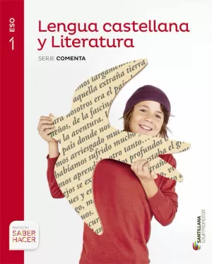 LENGUA CASTELLANA Y LITERATURA 1 ESO SABER HACER SERIE COMENTA GRUP PROMOTOR LENGUA CASTELLANA Y LITERATURA 1 ESO SABER HACER SERIE COMENTA GRUP PROMOTOR
