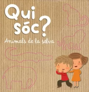 QUI SÓC? ANIMALS DE LA SELVA QUI SÓC? ANIMALS DE LA SELVA