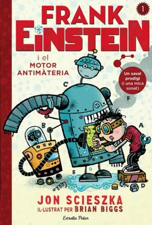 FRANK EINSTEIN I EL MOTOR ANTIMATÈRIA FRANK EINSTEIN I EL MOTOR ANTIMATÈRIA