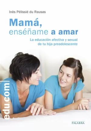 MAMÁ, ENSÉÑAME A AMAR MAMÁ, ENSÉÑAME A AMAR